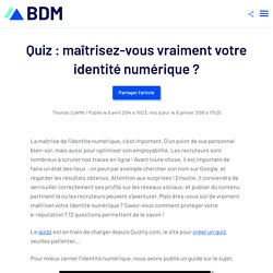 Quiz : maîtrisez-vous vraiment votre identité numérique ?