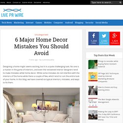 6 Major Home Decor Mistakes You Should Avoid - Live PR Wire