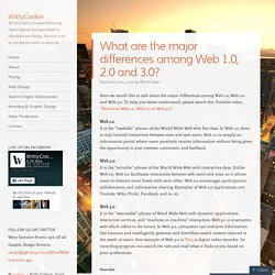 What are the major differences among Web 1.0, 2.0 and 3.0?