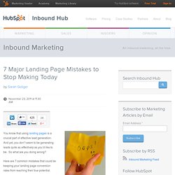 7 Major Landing Page Mistakes to Stop Making Today