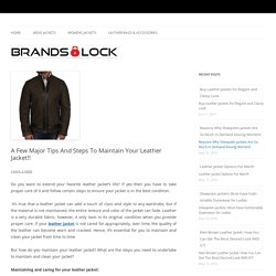 A Few Major Tips And Steps To Maintain Your Leather Jacket!!