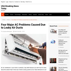 Four Major AC Problems Caused Due to Leaky Air Ducts