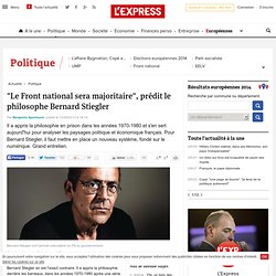 "Le Front national sera majoritaire", prédit le philosophe Bernard Stiegler