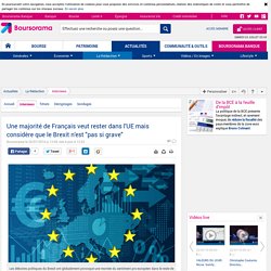 Une majorité de Français veut rester dans l'UE mais considère que le Brexit n'est "pas si grave"