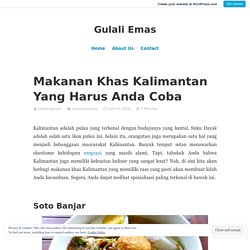 Makanan Khas Kalimantan Yang Harus Anda Coba – Gulali Emas