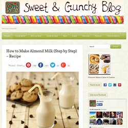 How to Make Almond Milk (Step by Step) – Recipe