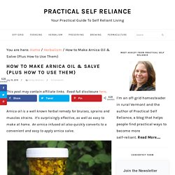 How to Make Arnica Oil & Salve (Plus How to Use Them)