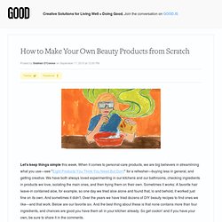 How to Make Your Own Beauty Products from Scratch