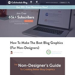 How To Make The Best Blog Graphics (For Non-Designers)
