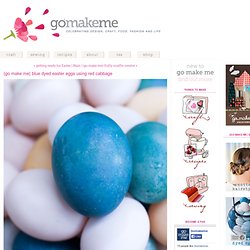 {go make me} blue dyed easter eggs using red cabbage - Go Make Me