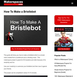 How To Make a Bristlebot - Step-by Step Tutorial