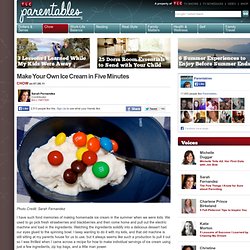 Make Your Own Ice Cream in Five Minutes : Parentables - StumbleUpon