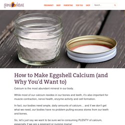 How to Make Eggshell Calcium (and Why You'd Want to) - Mama Natural - Mama Natural