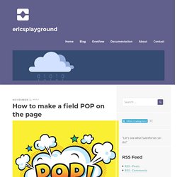 How to make a field POP on the page – ericsplayground