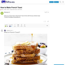 How to Make French Toast - HowToDiscuss