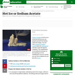 Hot Ice or Sodium Acetate - Make Hot Ice or Sodium Acetate from Vinegar and Baking Soda