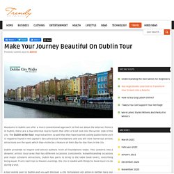 Make Your Journey Beautiful On Dublin Tour