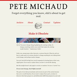 Make it Obsolete « Essays « Pete Michaud