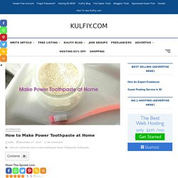 How to Make Power Toothpaste at Home - KULFIY.COM