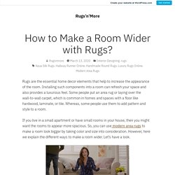 Make a Room Wider with Luxury Rugs Online