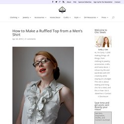 How to Make a Ruffled Top from a Men's Shirt - Chic Steals