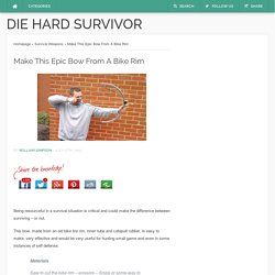 Make This Epic Bow From A Bike Rim - Page 2 of 2 - Die Hard Survivor