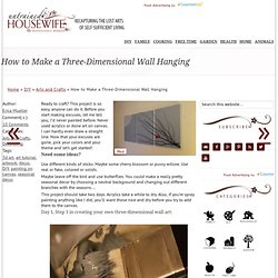 How to Make a Three-Dimensional Wall Hanging