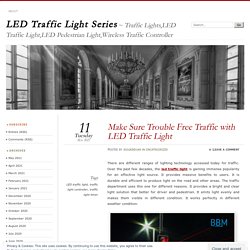 Make Sure Trouble Free Traffic with LED Traffic Light