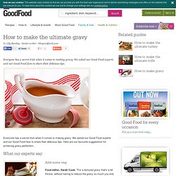 How to make the ultimate gravy