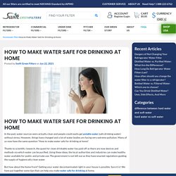 How to Make Water Safe for Drinking at Home