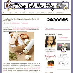 How to Make Your Own DIY Wooden Soapmaking Mold for Cold Process Soap
