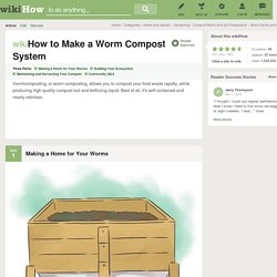 How to Make a Worm Compost System: 10 Steps