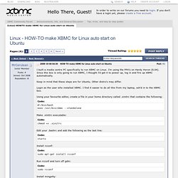 [LINUX] HOW-TO make XBMC for Linux auto start on Ubuntu - XBMC Community Forum
