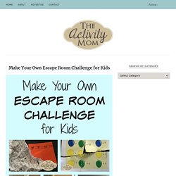Make Your Own Escape Room Challenge for Kids