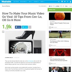 How To Make Your Music Video Go Viral: 10 Tips From Cee-Lo, OK Go & More