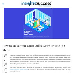 How to Make Your Open Office More Private in 7 Steps