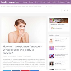 How to make yourself sneeze - What causes the body to sneeze?