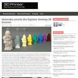 MakerBot unveils the Digitizer Desktop 3D Scanner