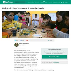 Makers in the Classroom: A How To Guide