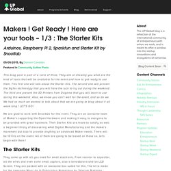 Makers ! Get Ready ! Here are your tools - 1/3 : The Starter Kits