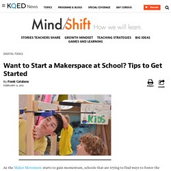 Want to Start a Makerspace at School? Tips to Get Started