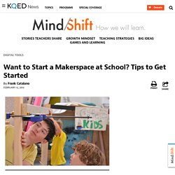 Want to Start a Makerspace at School? Tips to Get Started
