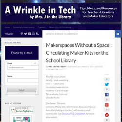 Makerspaces Without a Space: Circulating Maker Kits for the School Library