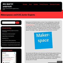 Makerspaces und KAS Junior-Experts