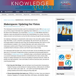 Makerspaces: Updating Our Vision