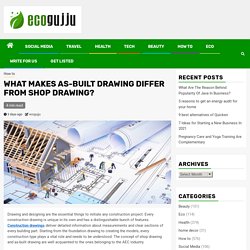 WHAT MAKES AS-BUILT DRAWING DIFFER FROM SHOP DRAWING?