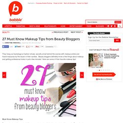 27 Must Know Makeup Tips from Beauty Bloggers