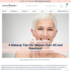 4 Makeup Tips For Women Over 40 and Fabulous!