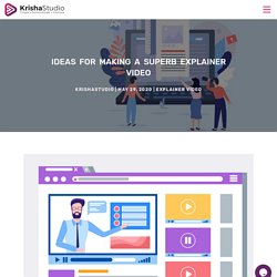 Ideas for making a superb animated explainer video