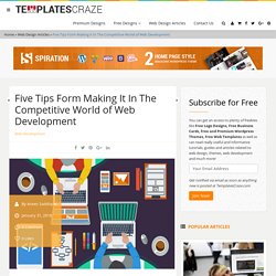 Five Tips Form Making It In The Competitive World of Web Development